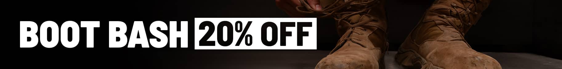 Boot bash. Up to 20% Off. Exclusions Apply.