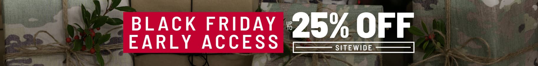 black friday early access. up to 25% off