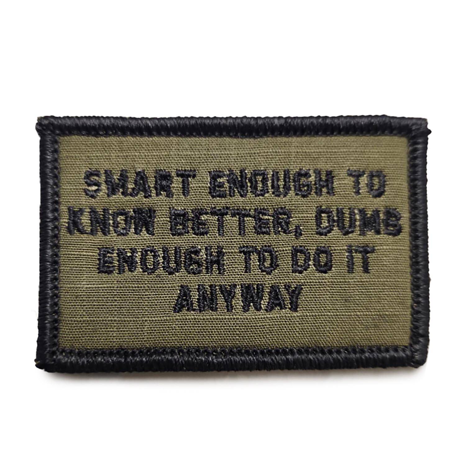 TACTICAL GEAR JUNKIE "SMART ENOUGH TO KNOW BETTER"
