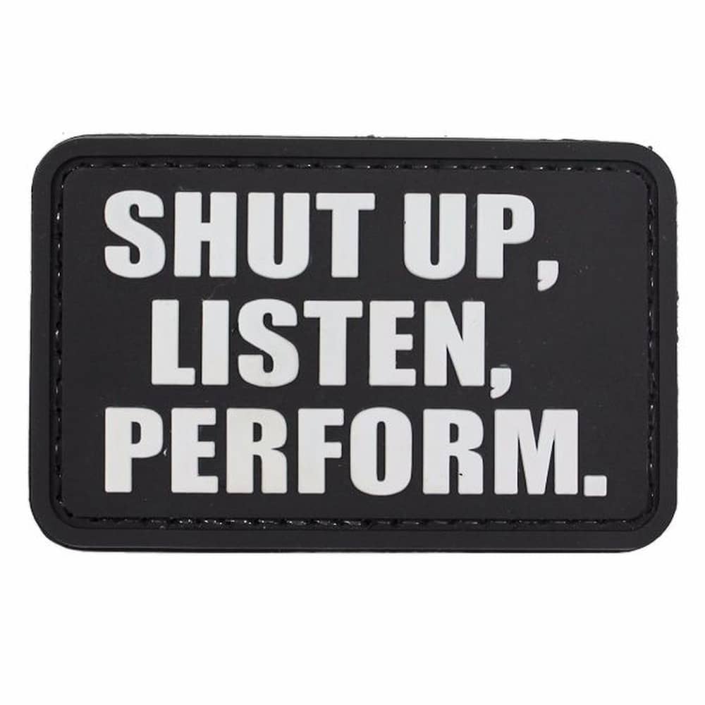 Shut Up Listen Perform PVC Morale Patch