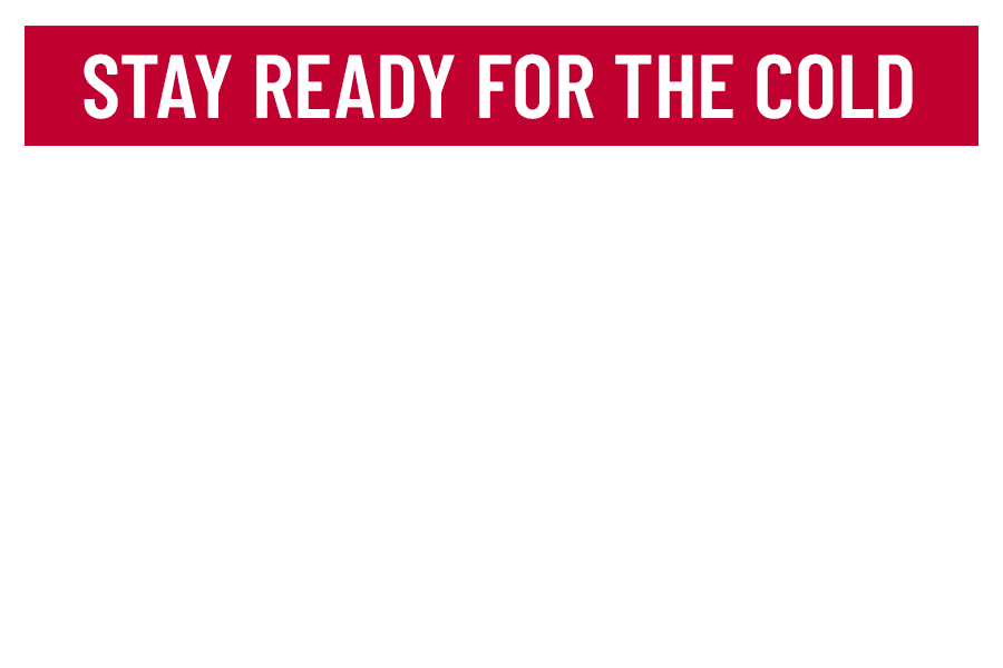 Ready for the Cold. Prepare for the Season. Shop Now