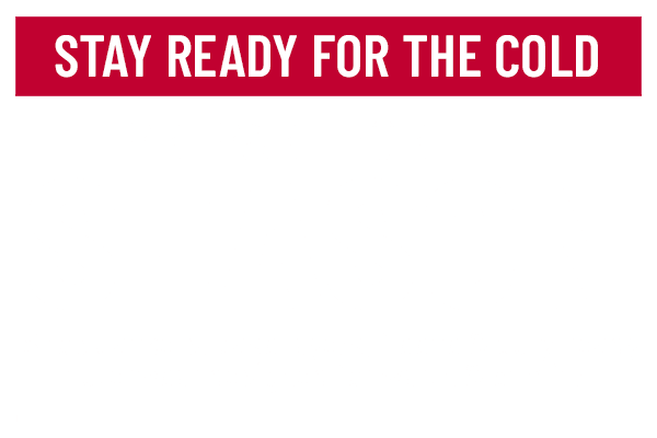 Ready for the Cold. Prepare for the Season. Shop Now